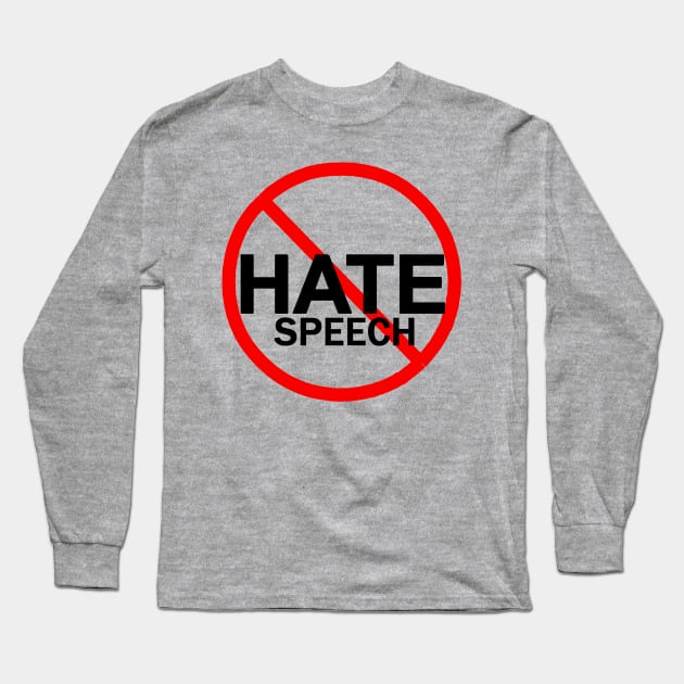 NO HATE SPEECH Long Sleeve T-Shirt by truthtopower